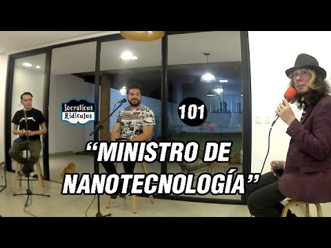 Socraticus Ridiculus Ep.101   - "Ministro de Nanotecnología"