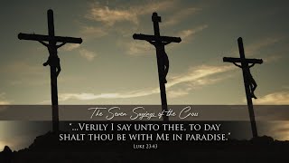 Transformed By Grace #292 The Seven Sayings Of The Cross - Part 2 - Verily I say Unto Thee