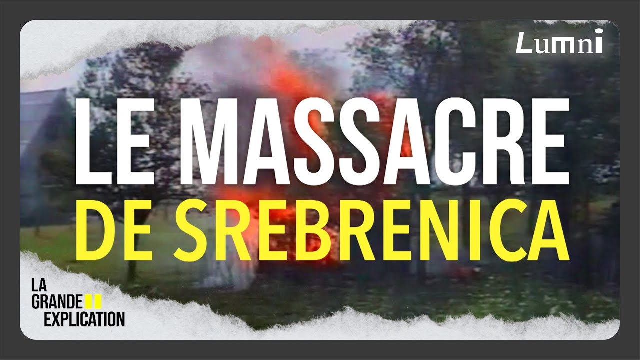 Srebrenica : histoire d'un génocide, La Grande Explication | Lumni