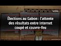 Élections au Gabon : l’attente des résultats entre Internet coupé et couvre-feu