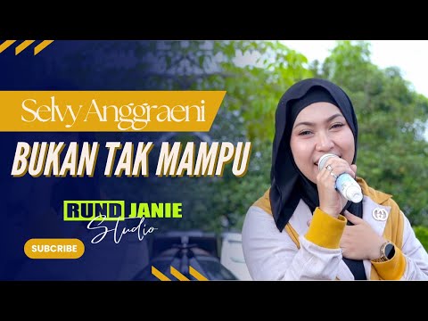 Bukan Tak Mampu - Selvy Anggraeni (Live Cover) RUNDJANIE STUDIO