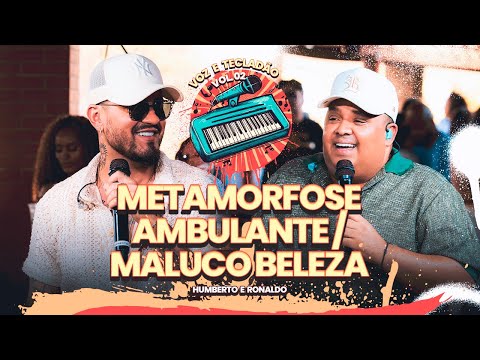 Humberto e Ronaldo -  Metamorfose Ambulante / Maluco Beleza  [Voz e Tecladão]