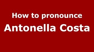 How to pronounce Antonella Costa