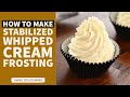 How To Make Stabilized Whipped Cream Frosting | Non-Gelatine Based