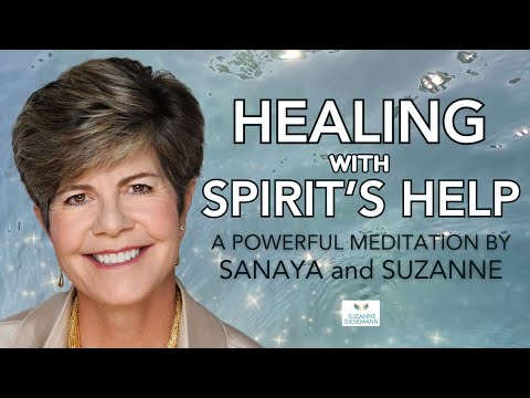 A HEALING MEDITATION AT THE OMEGA INSTITUTE  BY SUZANNE AND HER GUIDES SANAYA (RECEIVE DIVINE HELP!)