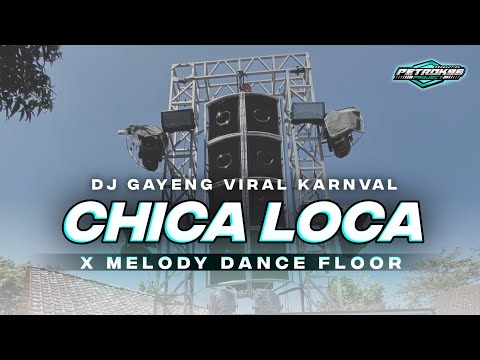 DJ CHOCA LOCA X MELODY DANCE FLOOR TERBARU VIRAL KARNAVAL