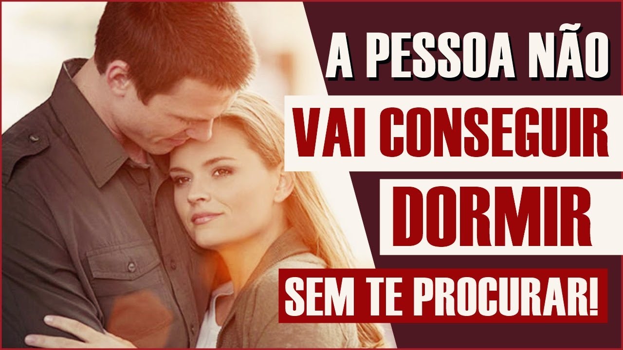 ELE(A) NÃO VAI CONSEGUIR DORMIR SEM TE PROCURAR!