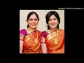 Priya Sisters Brahma Mokate Tandanaana Raga Bowli Tala Adi