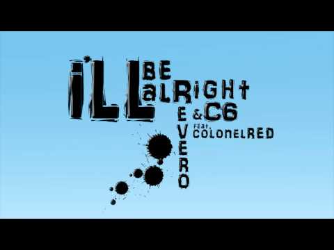 Revero, C6 feat Colonel Red "I'll Be Alright (REMIXES)