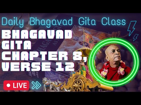 Daily Evening Gita Class | BG 8.12