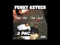 Funky Aztecs Feat 2pac - Slipping into Darkness ...