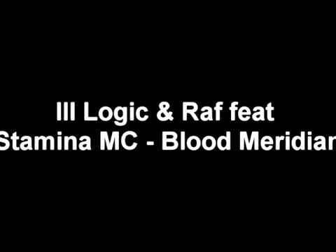 Ill Logic and Raf feat Stamina MC - Blood Meridian