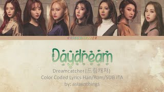 Dreamcatcher(드림캐쳐) - &#39;Daydream (백일몽)&#39; [Color Coded Lyrics HAN/ROM/SUB ITA]