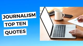 Top 10  Inspiring Quotes About Journalism