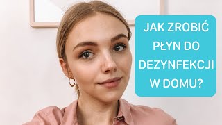 Nie możesz kupić żelu lub płynu do odkażania? Zrób je samodzielnie w domu (wideo)