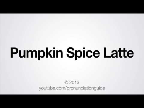 How to Pronounce Pumpkin Spice Latte