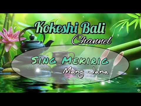 SING MEKIRIG - MANG JANA