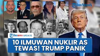 10 Ilmuwan Nuklir AS Hilang & Tewas Misterius, Pegang Data Rahasia Negara, Trump Minta Penyelidikan