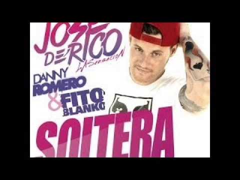 Jose de Rico Ft. Danny Romero & Fito Blanko - Soltera