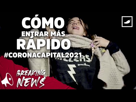 Cómo entrar más rápido #CoronaCapital2021