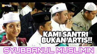 Download lagu KAMI SANTRI BUKAN ARTIS || SYUBBANUL MUSLIMIN 'TERBARU' mp3