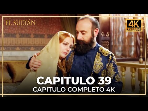 El Sultán | Capitulo 39 Completo (4K)