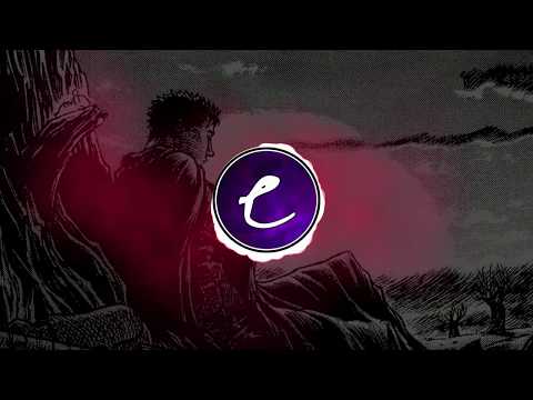 Berserk - Bonfire of Dreams | Gatsu [erlNite Remix]