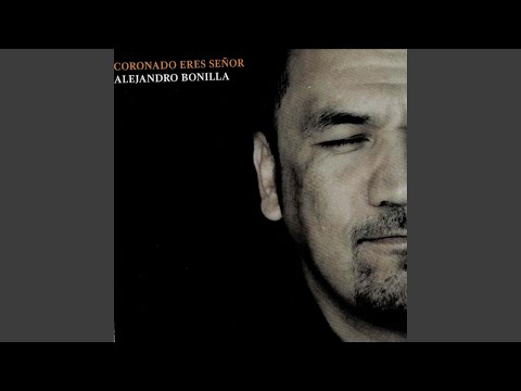 Coronado Eres Señor - Alejandro Bonilla