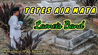 Download lagu TETES AIR MATA ( Laoneis Band ) || Yanuza IPB Channel mp3