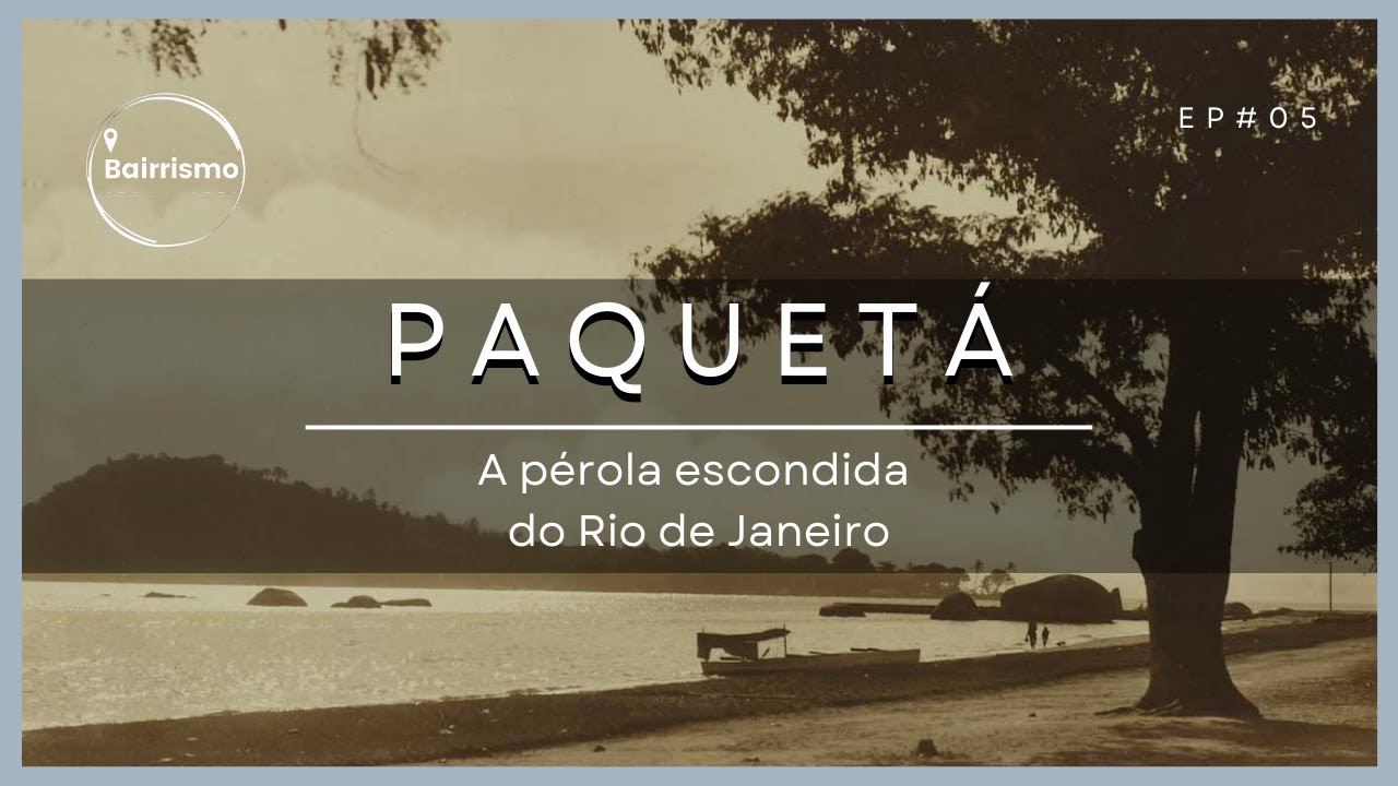 História do Bairro de Paquetá - A Pérola Escondida do Rio de Janeiro | EP. 05