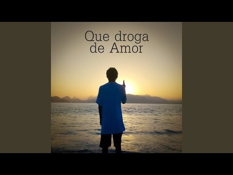 Que Droga de Amor