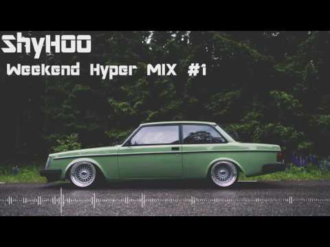 Weekend Hyper MIX #1 - ShyHOO