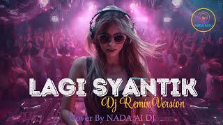 Download lagu DJ Remix 🎧 LAGI SYANTIK - SITI BADRIAH [2018] Cover by Nada Al DJ | #fypシ #tiktokvideo #tiktokviral mp3