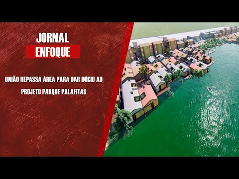 União repassa área para dar início ao projeto Parque Palafitas