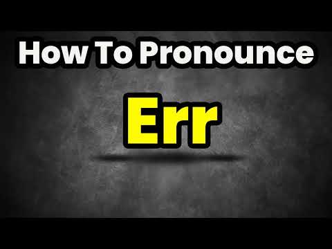 How To Pronounce Err? (CORRECTLY) Meaning & Pronunciation