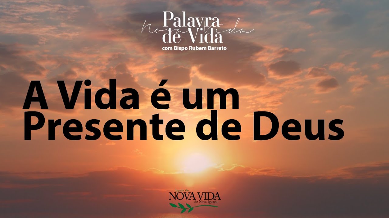 A Vida é um Presente de Deus.