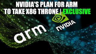 Nvidia's Plan for ARM to Take X86 's Throne | Exclusive
