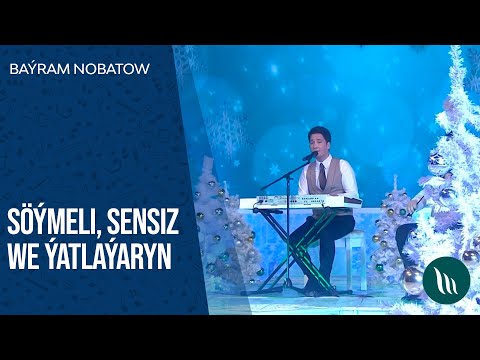 Bayram Nobatow - Soymeli, Sensiz, Yatlayaryn | 2020