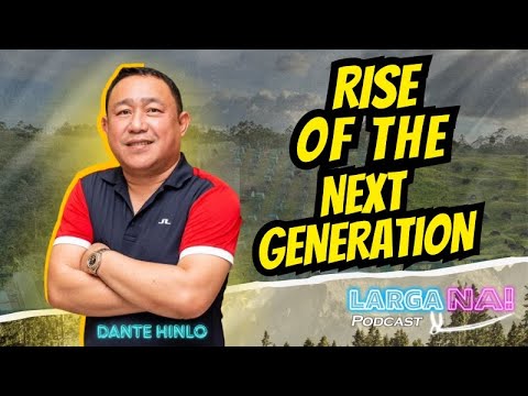 Episode 15 | Rise of the New Generation: Dante Hinlo | LARGA NA!