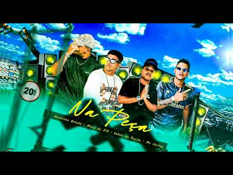 GORDINHO BOLADO , MC MURY DA ZN, KEKEU DO RECIFE , MC HARLEY - NA PECA