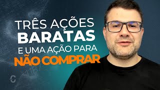 TRÊS ações BARATAS e UMA para NÃO COMPRAR