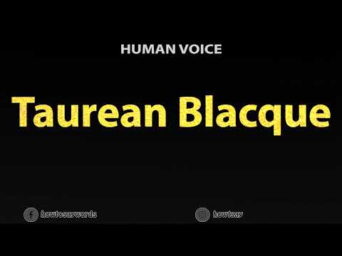 How To Pronounce Taurean Blacque