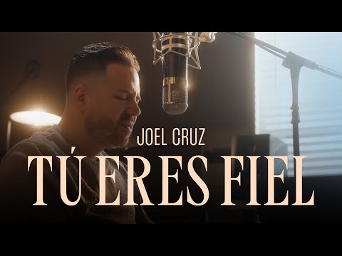 Tu Eres Fiel | Joel Cruz (Video Oficial)