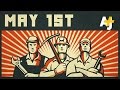 Workers Of The World Unite And Fight – May Day Explained