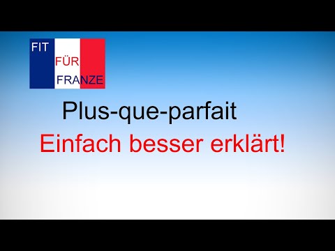 Plus-que-parfait / Plusquamperfekt - Einfach besser erklärt!