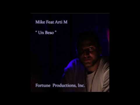 Mike feat Arti M " Un Beso " Fortune Productions, Inc.