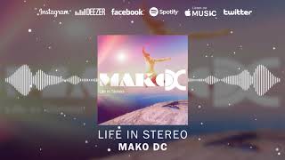 MAKO DC - LIFE IN STEREO