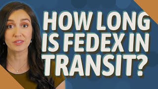 How long is FedEx in transit