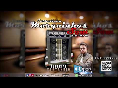 CD CARRETINHA MARQUINHOS SOM - ESPECIAL SERTANEJO DE GUIRATINGA-MT - DJ IAGO BALA