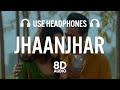 Jhaanjar (8D AUDIO) Honeymoon (ਹਨੀਮੂਨ) | B Praak, Jaani | Gippy Grewal, Jasmin Bhasin